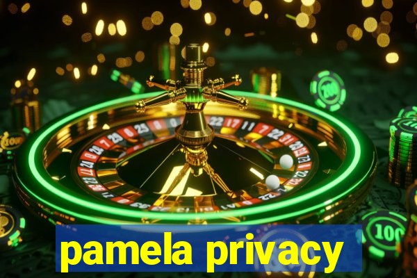 pamela privacy